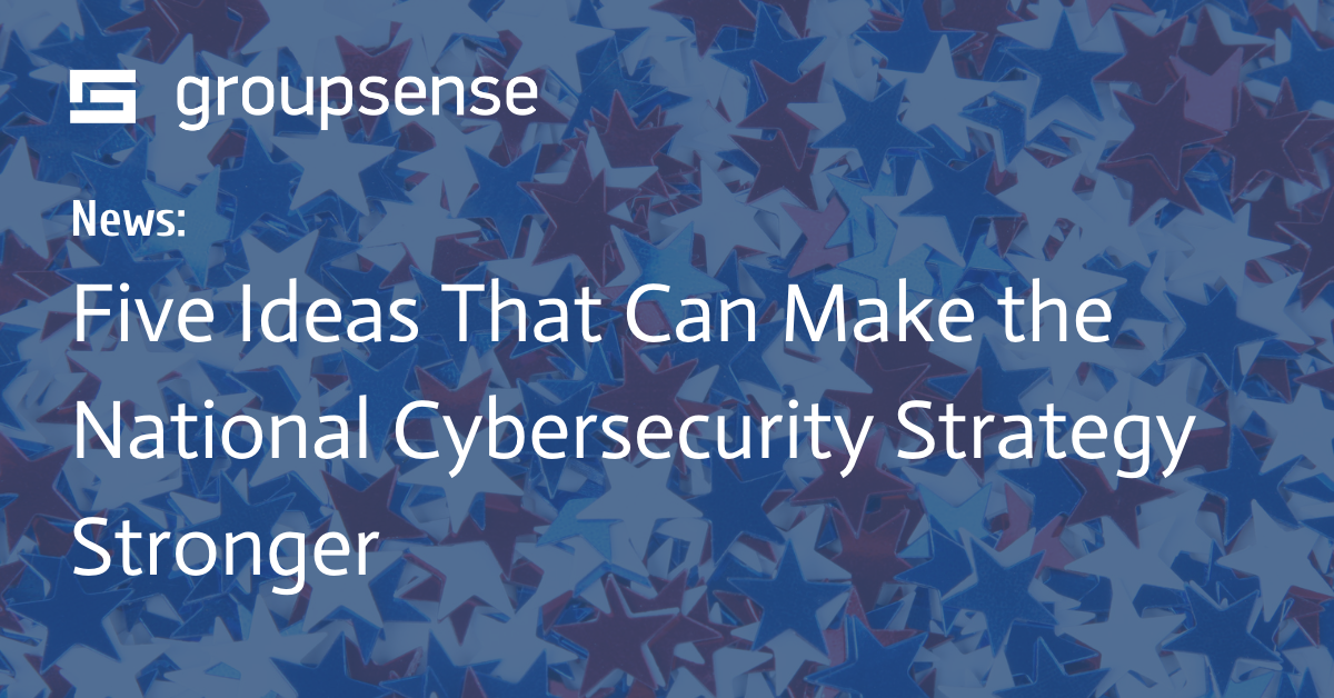 Five-Ideas-That-Can-Make-the-National-Cybersecurity-Strategy-Stronger