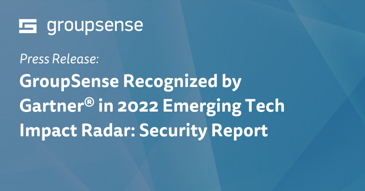 GroupSense Recognized by Gartner® in 2022 Emerging Tech Impact Radar